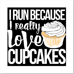 I run because I really love cupcakes Posters and Art